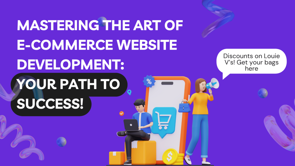 Mastering the Art of E-Commerce Website Development: Your Path to Success!